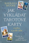 Jak vykládat tarotové karty snadno a podle sebe - Barbara Moore - Kliknutím na obrázek zavřete